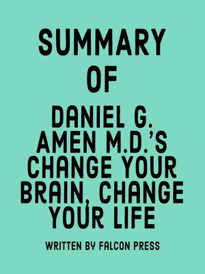 cover image of Summary of Daniel G. Amen M.D.'s Change Your Brain, Change Your Life